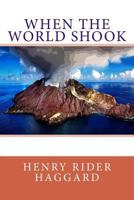 When the World Shook: Being an Account of the Great Adventure of Bastin, Bickley, and Arbuthnot B0030KI5CC Book Cover