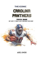 Carolina Panthers: The Iconic Carolina Panthers Trivia Book (The Iconic Sports Trivia Collection) B0H2S32KS5 Book Cover