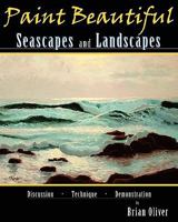 Paint Beautiful Seascapes and Landscapes 1450584632 Book Cover
