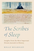 The Scribes of Sleep: Insights from the Most Important Dream Journals in History 0197609600 Book Cover