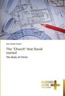 The "Church" that David started: The Body of Christ 3639500229 Book Cover