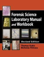 Forensic Science Laboratory Manual and Workbook, Revised Edition 0849321328 Book Cover
