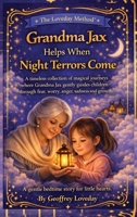 Grandma Jax Helps When Night Terrors Come: The Loveday Method: 1917978197 Book Cover