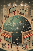 The Digital Odyssey: From Storefronts to Screen - Defining the Generational Shift in Buying Behaviour B0DQV4SZW2 Book Cover