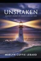 UNSHAKEN: AMANDA JOURNEY OF STRENGTH AND SELF LOVE B0H2MZCN13 Book Cover