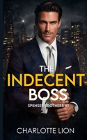 The Indecent Boss: A forbidden office romance B0F2YD3NNM Book Cover