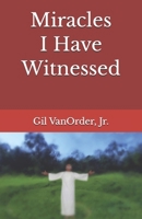 Miracles I Have Witnessed B0HDWM9GZ5 Book Cover