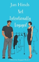 Not Intentionally Engaged 1073525589 Book Cover