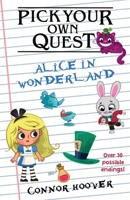 Pick Your Own Quest : Alice in Wonderland 1949717135 Book Cover