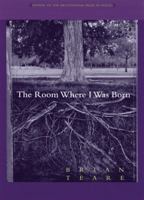 The Room Where I Was Born (The Brittingham Prize in Poetry) 0299194043 Book Cover