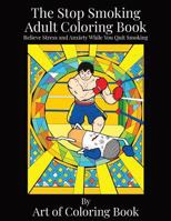The Stop Smoking Adult Coloring Book: Relieve Stress and Anxiety While You Quit Smoking 1790776007 Book Cover