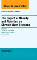 The Impact of Obesity and Nutrition on Chronic Liver Diseases, An Issue of Clinics in Liver Disease (Volume 18-1) 0323266649 Book Cover