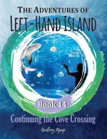 The Adventures of Left-Hand Island: Book 14 - Continuing the Cove Crossing 1990133223 Book Cover