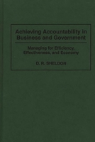 Achieving Accountability in Business and Government: Managing for Efficiency, Effectiveness, and Economy 0899307590 Book Cover