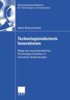 Technologieinduzierte Innovationen: Wege Des Innerbetrieblichen Technologie-Transfers in Innovative Anwendungen 3824408457 Book Cover