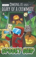 Among Us Diary of a Crewmate: Spooky Ship (Diary of a Crewmate - Unofficial Among Us Series for Kids) B0G38487C7 Book Cover