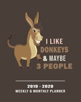 I Like Donkeys & Maybe 3 People 2019 - 2020 Weekly & Monthly Planner: Weekly Planner(From December 2019 Through December 2020)-Planner Schedule Monthly & Weekly with Notes and To Do Lists (150 Pages 8 1708040862 Book Cover