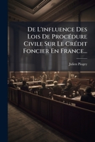 de L'Influence Des Lois de Proca(c)Dure Civile Sur Le CRA(C)Dit Foncier 2016132566 Book Cover