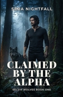 Claimed by the Alpha: A Fated Mates Wolf Shifter Romance B0GRVBBZ1F Book Cover