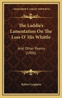 The Laddie's Lamentation on the Loss o' his Whittle, and Other Poems 1120894433 Book Cover