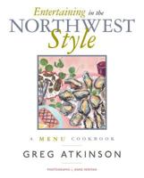 Entertaining in the Northwest Style: A Menu Cookbook 1570614369 Book Cover