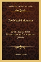 The Netti-Pakarana: With Extracts From Dhammapala's Commentary 1104316862 Book Cover