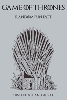 Random Facts Game Of Throne: 186 Facts You Didn't Know About Game Of Thrones B08F6R3WRY Book Cover