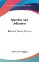 Speeches And Addresses: Political, Social, Literary 1430468726 Book Cover