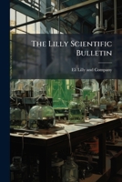 The Lilly Scientific Bulletin... 1276330197 Book Cover