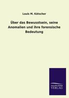 �ber Das Bewusstsein, Seine Anomalien Und Ihre Forensische Bedeutung 1147968225 Book Cover