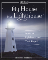 My House is a Lighthouse: Stories of Lighthouses and Their Keepers 1771087560 Book Cover