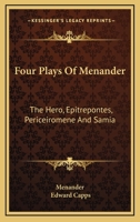 Four Plays Of Menander: The Hero, Epitrepontes, Periceiromene And Samia 1018921621 Book Cover