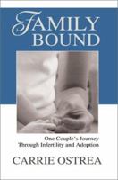 Family Bound: One Couple's Journey Through Infertility and Adoption 0595274293 Book Cover