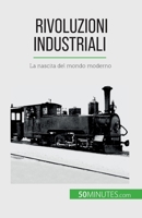 Rivoluzioni industriali: La nascita del mondo moderno 2808609965 Book Cover
