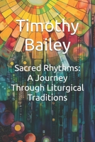 Sacred Rhythms: A Journey Through Liturgical Traditions B0D6R4MBVR Book Cover