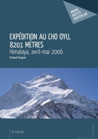 Expédition au Cho Oyu, 8201 mètres (French Edition) 274836161X Book Cover