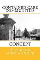 Contained Care Communities: Concept 1542708087 Book Cover