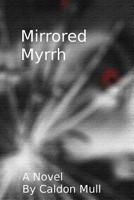 Mirrored Myrrh 1541273230 Book Cover