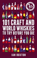 101 Craft and World Whiskies to Try Before You Die 1472279018 Book Cover