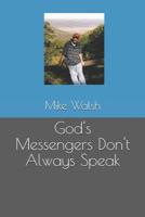 God's Messenger's Don't Always Speak 1076711219 Book Cover