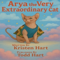 Arya the Very Extraordinary Cat: A mischievous hairless Sphinx kitten and her adventures at Hartland Oaks (Tales from Hartland Oaks) B0F8BB3J1D Book Cover
