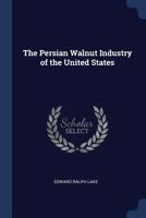 The Persian Walnut Industry of the United States 1022756257 Book Cover
