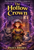 The Hollow Crown: A Middle-Grade Fantasy Adventure Novel (Age 8 9 10 11 12) (The Overmore Chronicles) B0GY1BD8WY Book Cover