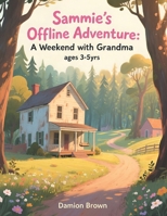 Sammie's Offline Adventure: A Weekend with Grandma B0GHSDYWPF Book Cover
