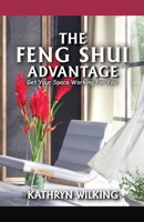 The Feng Shui Advantage: Get Your Space Working for YOU! 1961677695 Book Cover