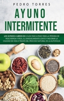 Ayuno Intermitente: Los Últimos 4 Libros en 1 Guía Paso a Paso para la Pérdida de Peso Rápida y Fácil, el Envejecimiento Lento y Mejorar la Calidad de ... Natural de la Autofagia (Spanish Edition) B088VYR3B4 Book Cover
