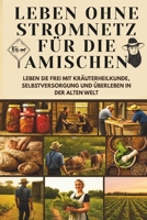 Vom Boden zur Seele: Leben ohne Stromnetz für die Amischen | Frei leben mit Kräuterheilkunde, Selbstversorgung und Überleben in der Alten Welt: Leben ... (Off-Grid Amish Living) (German Edition) B0FLWCN7Z7 Book Cover