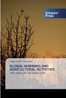 GLOBAL WARMING AND AGRICULTURAL ACTIVITIES: TWO SIDES OF THE SAME COIN 6138919904 Book Cover