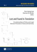 Lost and Found in «Translation»: Circulating Ideas of Policy and Legal Decisions Processes in Korea and Germany 3631649088 Book Cover