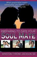 Preparing to Date Your Soul Mate 0989974227 Book Cover